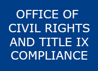 Office of Civil Rights and Title IX Compliance
